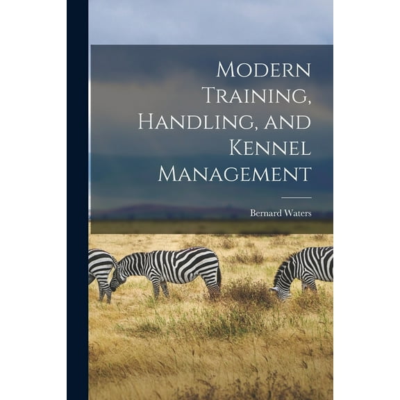Modern Training, Handling, and Kennel Management (Paperback)
