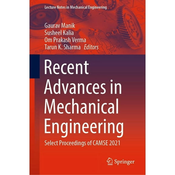 Lecture Notes in Mechanical Engineering Recent Advances in Mechanical Engineering: Select Proceedings of Camse 2021, (Hardcover)