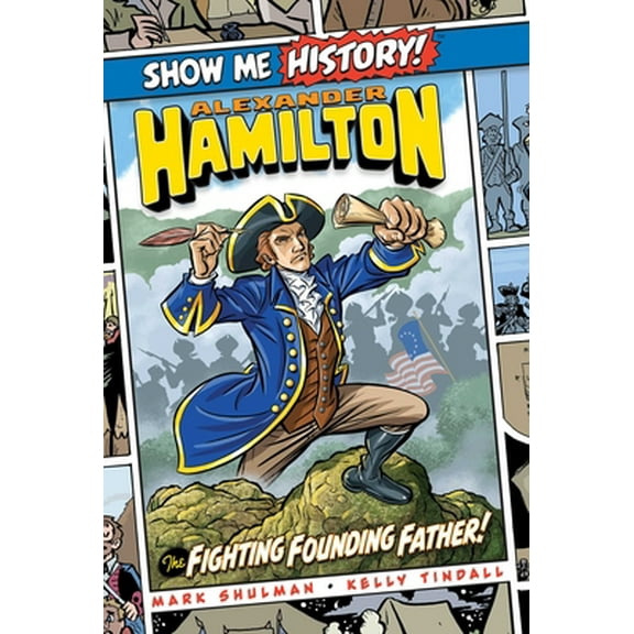 Pre-Owned Alexander Hamilton: The Fighting Founding Father! (Show Me History!), 9781684125432, 168412543X, Hardcover,
