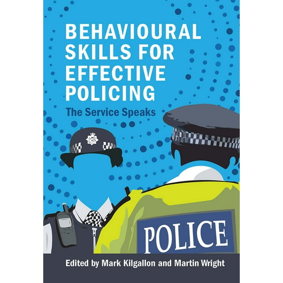 Behavioural Skills for Effective Policing: The Service Speaks, (Hardcover)