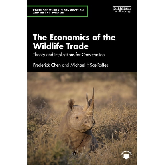 Routledge Studies in Conservation and th The Economics of the Wildlife Trade: Theory and Implications for Conservation, (Paperback)