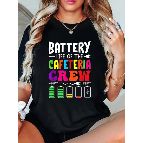 Battery Life of the Cafeteria Crew - Cafeteria School T-Shirt Graphic Tee summer Tops For Women Round Neck Fashion Cotton shirts