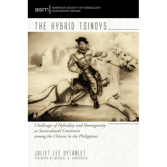 American Society of Missiology Monograph: The Hybrid Tsinoys (Hardcover)