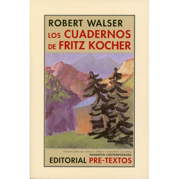 Libro Los Cuadernos De Fritz Kocher Tapa Blanda, Autor Robert Walser, Editorial Pre-textos