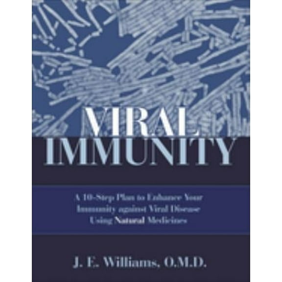 Pre-Owned Viral Immunity: A 10-Step Plan to Enhance Your Immunity Against Viral Disease Using Natural Medicines: A 10-Step Plan to Enhance Your Immunity Against (Paperback) 1571742654 9781571742650