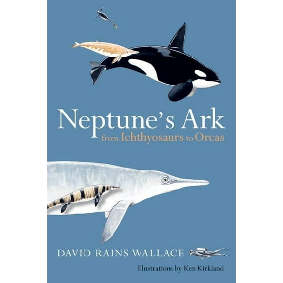 Neptune’s Ark : From Ichthyosaurs to Orcas (Edition 1) (Paperback)
