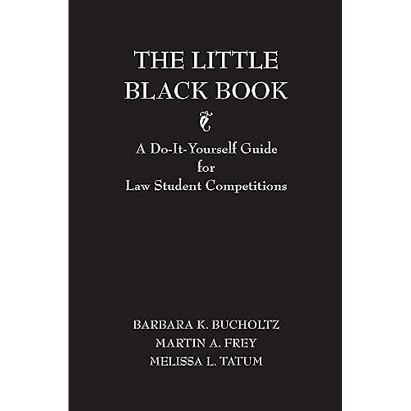 Pre-Owned The Little Black Book: A Do-It Yourself Guide for Law Student Competitions (Paperback) 0890895120 9780890895122