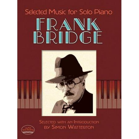 Frank Bridge - Selected Music for Solo Piano