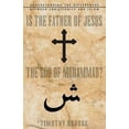 thumbnail image 2 of Is the Father of Jesus the God of Muhammad?: Understanding the Differences Between Christianity and Islam, (Paperback), 2 of 2
