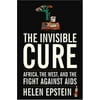 The Invisible Cure : Africa, the West, and the Fight Against AIDS, Used [Hardcover]