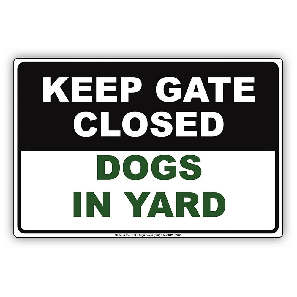 Keep Gate Closed Dogs In Yard Personal Protection Safety Alert Caution