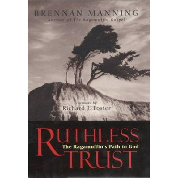 Pre-Owned Ruthless Trust: The Ragamuffin's Path to God (Hardcover) 0062517090 9780062517098