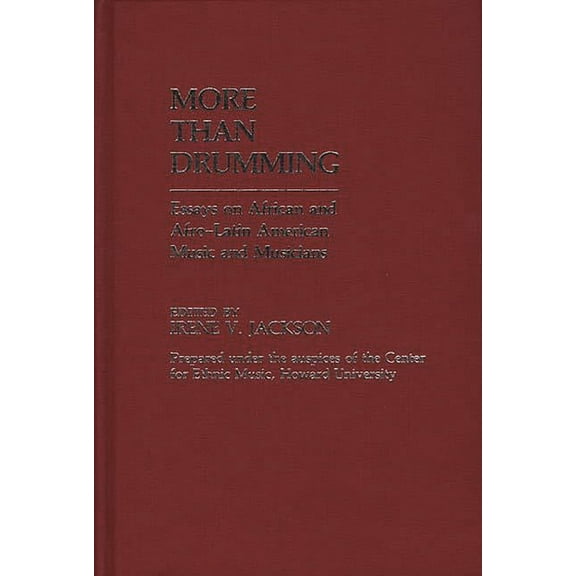 Contributions in Afro-American and Afric More Than Drumming: Essays on African and Afro-Latin American Music and Musicians, (Hardcover)