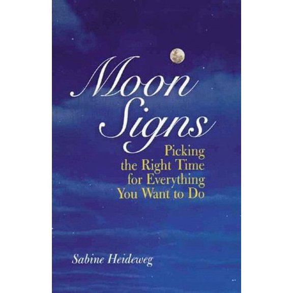 Pre-Owned Moon Signs: Picking the Right Time for Everything You Want to Do (Paperback) 0806918977 9780806918976