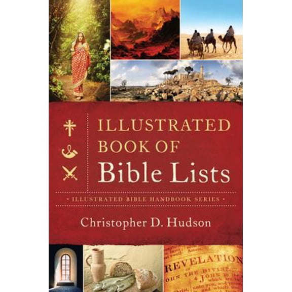 Pre-Owned The Illustrated Book of Bible Lists: A Quick Guide to Just About Every Topic in Scripture (Illustrated Bible Handbook Series) (Paperback) 1616265841 9781616265847