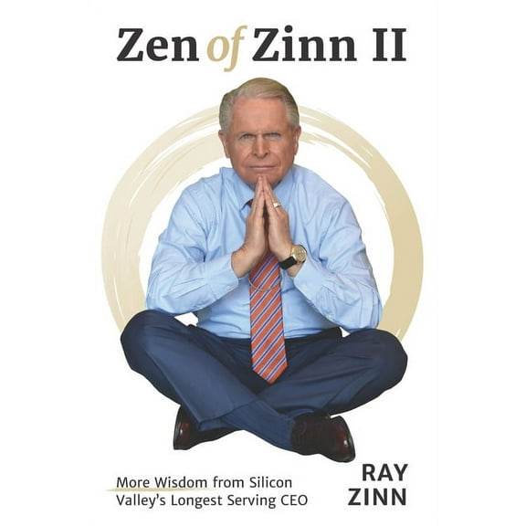Zen of Zinn 2: More Wisdom from Silicon Valley's Longest Serving CEO, (Paperback)
