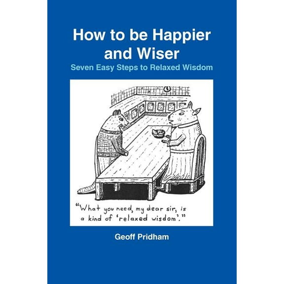 "How to Be Happier and Wiser" (Paperback)