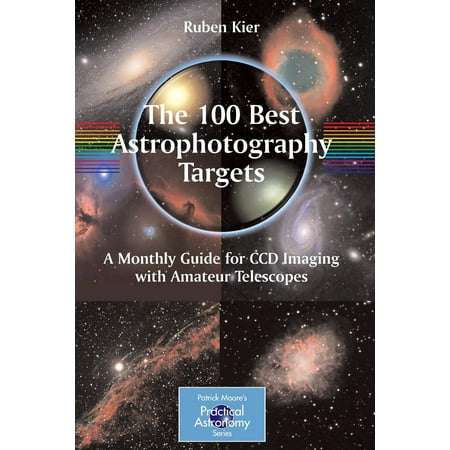 Patrick Moore's Practical Astronomy (Paperback): The 100 Best Astrophotography Targets (Best Astronomy App 2019)