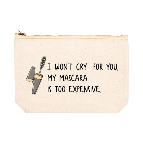Koyal Wholesale Funny Makeup Bag Canvas Cosmetic Bag I Won't Cry For You, My Mascara Is Too Expensive