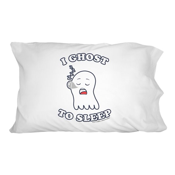 I Ghost to Sleep Goes Funny Humor Novelty Bedding Pillowcase
