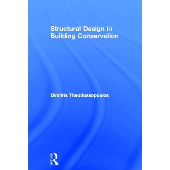 Structural Design in Building Conservation, (Hardcover)