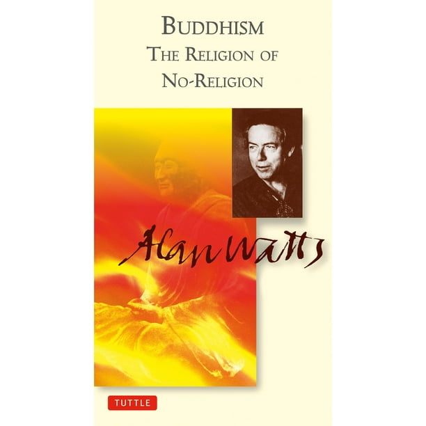 Alan Watts Love of Wisdom Buddhism the Religion of No