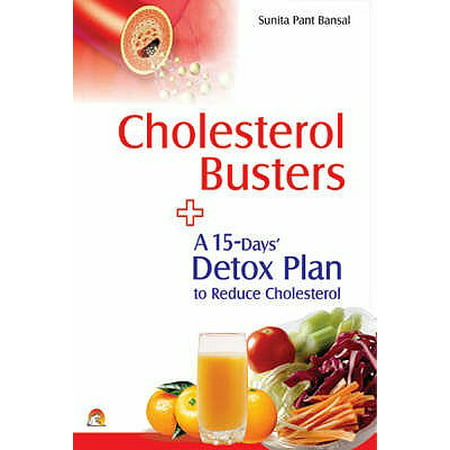 Cholesterol Busters : A 15 Day Detox Plan (Best Detox Meal Plan)
