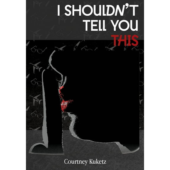 I Shouldn't Tell You This, (Hardcover)