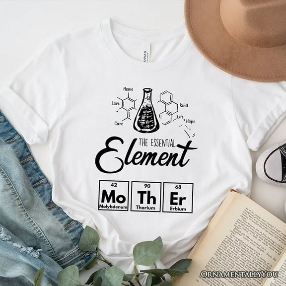 The Essential Element Mother T-Shirt, Science White Tee for Smart and Loving Moms