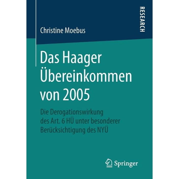 Das Haager Ãbereinkommen Von 2005: Die Derogationswirkung Des Art. 6 HÃ¼ Unter Besonderer BerÃ¼cksichtigung Des NyÃ¼, (Paperback)