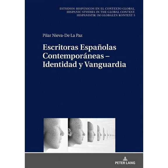 Estudios Hispánicos en el Contexto Global. Hispanic Studies: Escritoras Españolas Contemporáneas - Identidad Y Vanguardia (Hardcover)