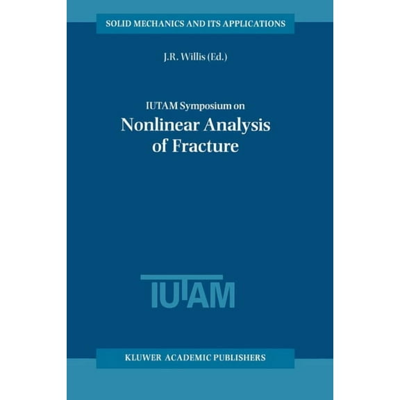 Applied Logic Iutam Symposium on Nonlinear Analysis of Fracture, Book 49, (Hardcover)