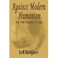thumbnail image 1 of Pre-Owned Against Modern Humanism : On the Culture of Ego (Paperback) 9780989040211, 1 of 1