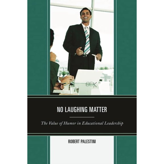 No Laughing Matter: The Value of Humor in Educational Leadership, (Paperback)