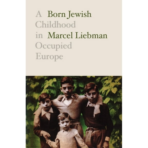 Born Jewish: A Childhood in Occupied Europe, (Paperback)