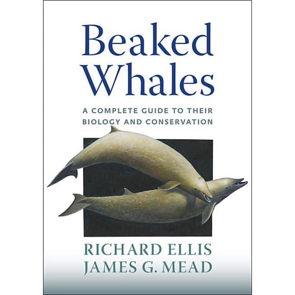 Beaked Whales: A Complete Guide to Their Biology and Conservation (Hardcover)