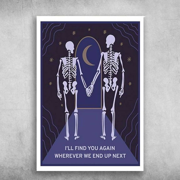Skeleton Couple - I'll Find You Again, Wherever We End Up Next, Moon Night 11 x 17 Inch Poster