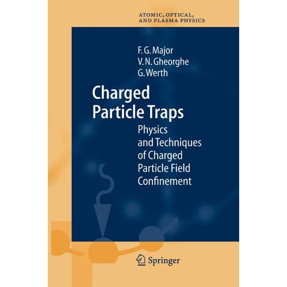 Springer Atomic, Optical, and Plasma Phy Charged Particle Traps: Physics and Techniques of Charged Particle Field Confinement, Book 37, (Paperback)