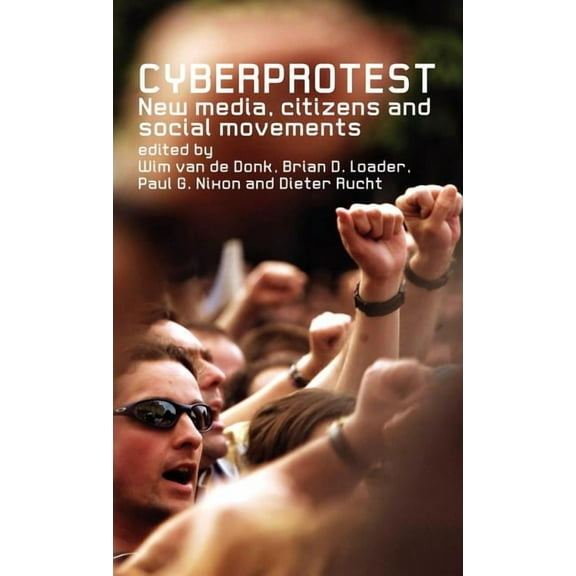 Cyberprotest: New Media, Citizens and Social Movements, (Hardcover)