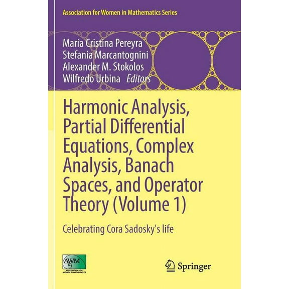 Association for Women in Mathematics Harmonic Analysis, Partial Differential Equations, Complex Analysis, Banach Spaces, and Operator Theory (Volume 1): Cele, Book 4, (Paperback)