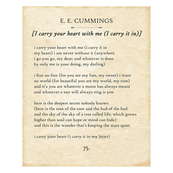 E E Cummings - I Carry Your Heart - Great Home and Room Decorations, Classic Poster Poetry Inspirational Love Gift for Wedding and Anniversary Poster