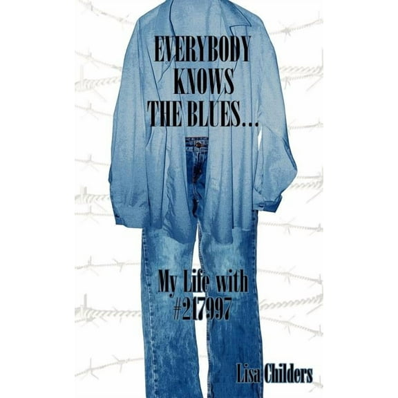 Everybody Knows the Blues...: My Life with #217997