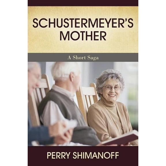 Schustermeyer's Mother: A Short Saga, (Paperback)