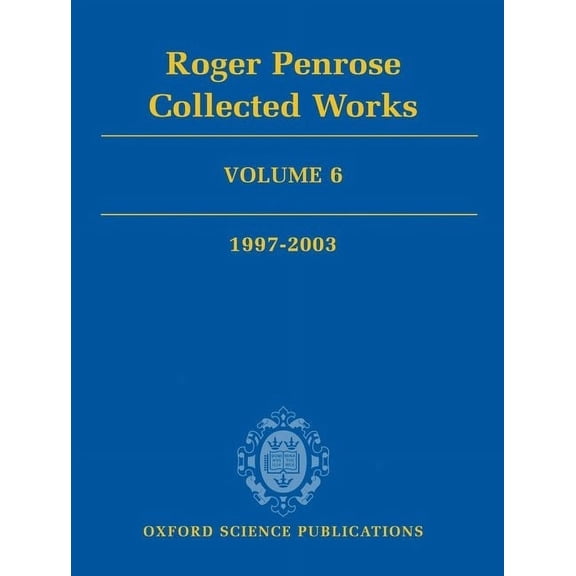 Roger Penrose: Collected Works, Volume 6: 1997-2003, (Hardcover)