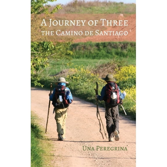 A Journey of Three: The Camino de Santiago, (Paperback)