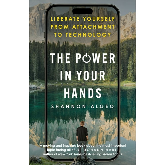 The Power in Your Hands: Liberate Yourself from Attachment to Technology, (Hardcover)