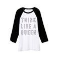 thumbnail image 1 of Think Like A Queen Unisex 3/4 Sleeves Baseball Raglan T-Shirt Tee White Black X-Small, 1 of 4