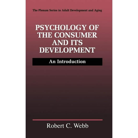 The Springer Adult Development and Aging Psychology of the Consumer and Its Development: An Introduction, (Hardcover)