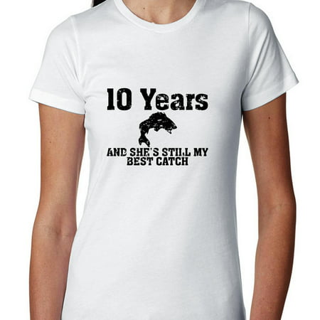 10 Years and She's Still My Best Catch - Fishing Anniversary Women's Cotton