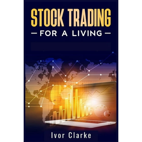 Stock Trading for a Living: How to Make Money and Become Financially Free by Investing in the Stock Market With This Com, (Paperback)